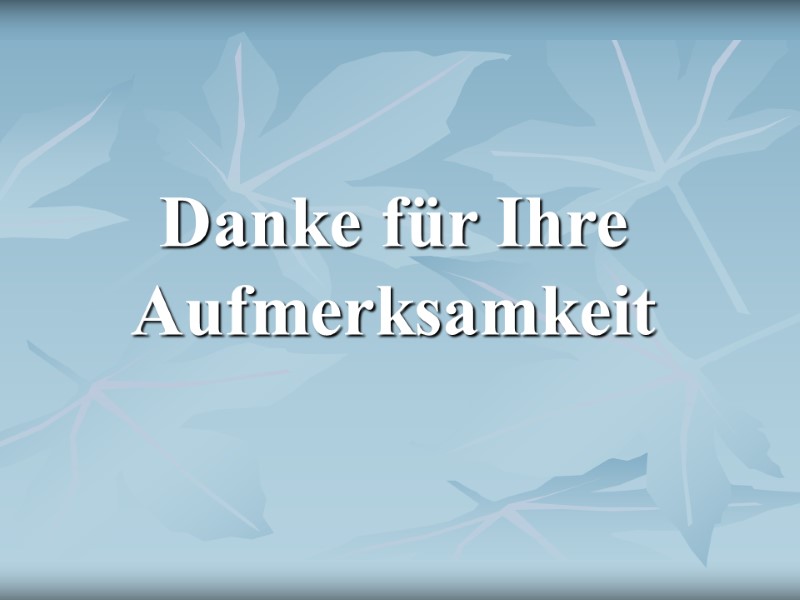 Danke für Ihre Aufmerksamkeit